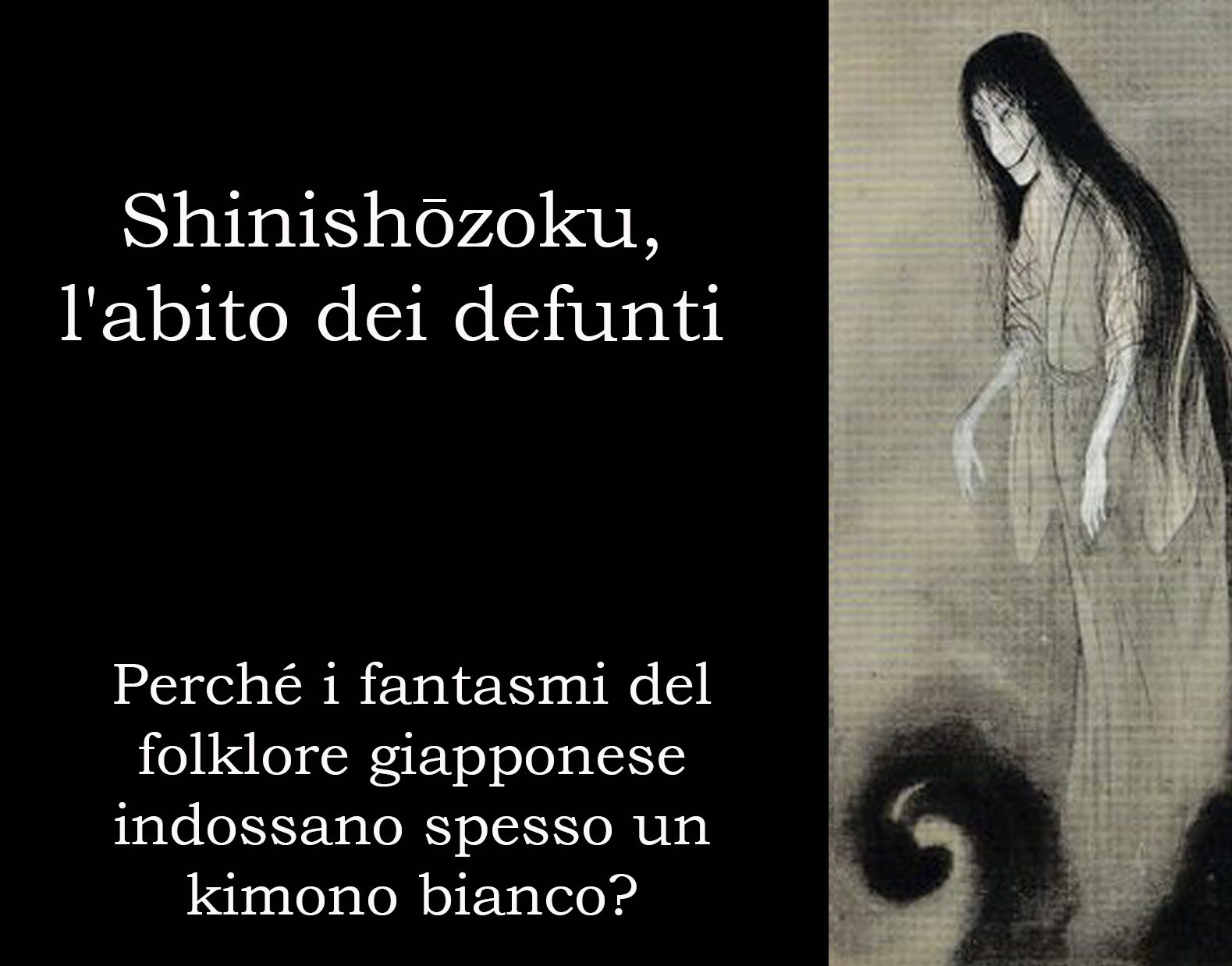 Perché i fantasmi del folklore giapponese indossano spesso un kimono bianco?